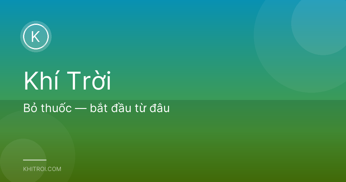 Bỏ thuốc — bắt đầu từ đâu