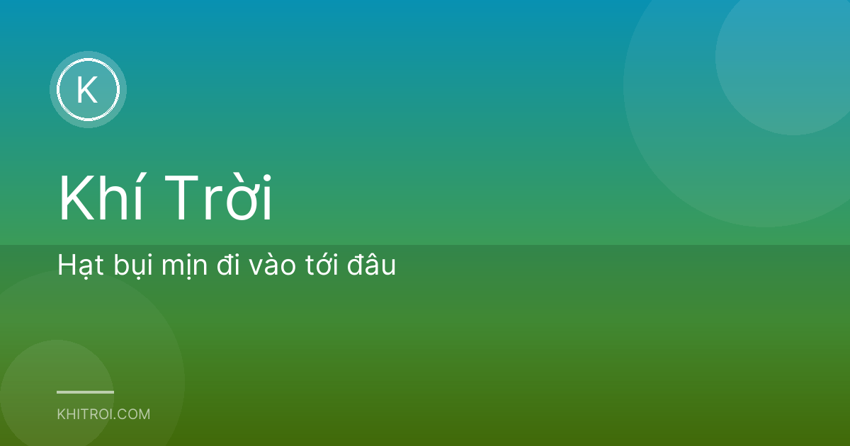 Hạt bụi mịn đi vào tới đâu