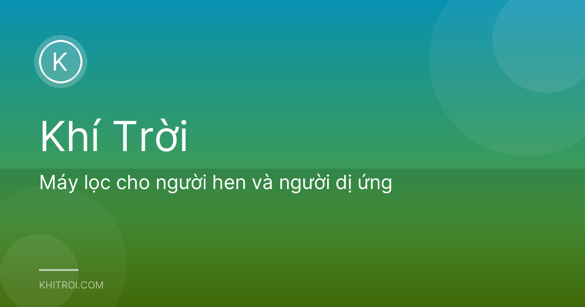 Máy lọc cho người hen và người dị ứng