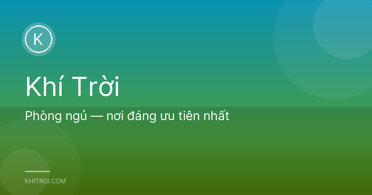 Phòng ngủ — nơi đáng ưu tiên nhất